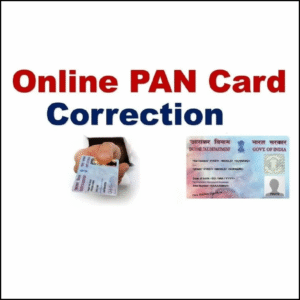 CORRECTION PAN CARD (सुधार पैन कार्ड)